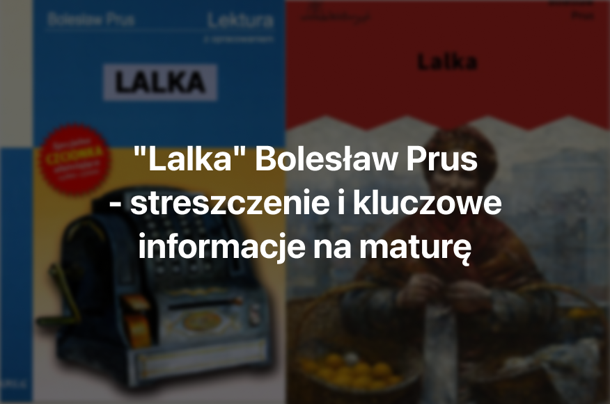 Lalka streszczenie - dokładne opracowanie do matury
