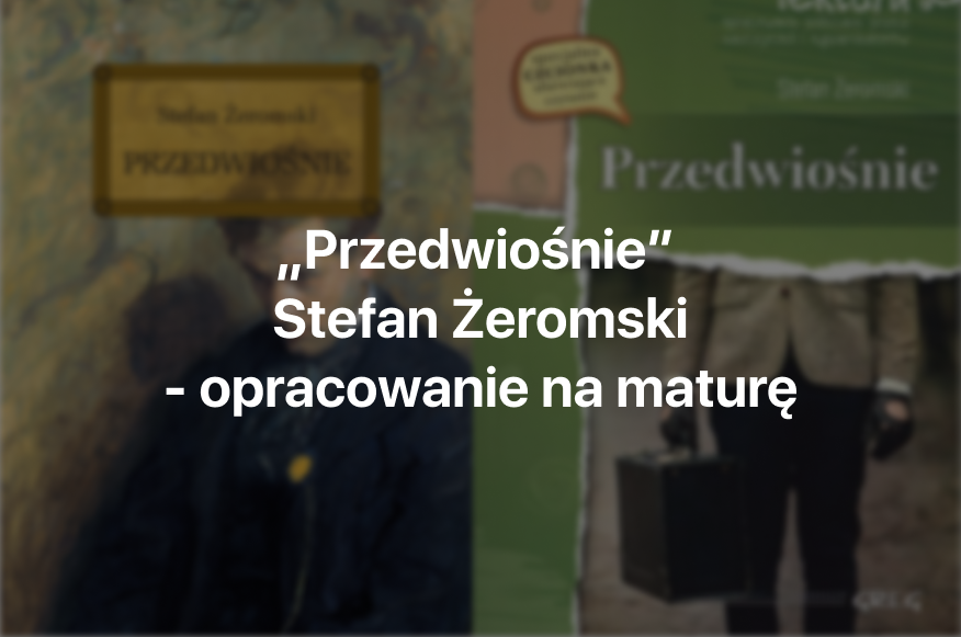 Przedwiośnie streszczenie i opracowanie do matury 2027
