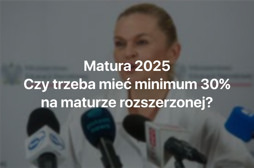 30% na maturze rozszerzonej; próg 30% na maturze 2025; matura 2025 wymagania; 30% na rozszerzeniu; 30% z rozszerzenia;